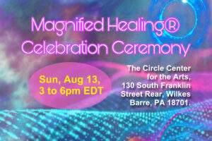 Magnified Healing® Celebration Ceremony